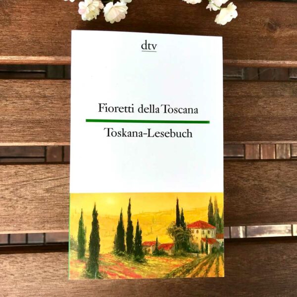 toscan1a | Fioretti della Toscana • Toskana-Lesebuch