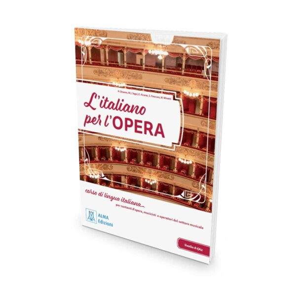 ALMA Edizioni: L'italiano per l'opera A1-A2