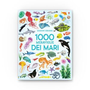 Usborne 1000 illustrazioni – 1000 meraviglie dei mari