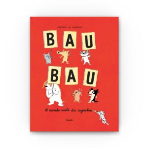 Babalibri: BAU BAU. Il mondo visto dai cagnolini