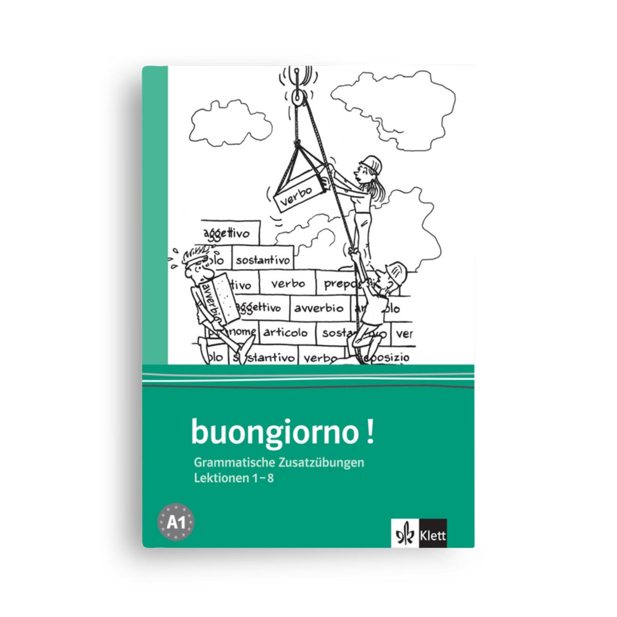 Klett Sprachen: Buongiorno! A1-A2 Grammatische Zusatzübungen zum Lehrbuch Heft 1, Lektion 1-8