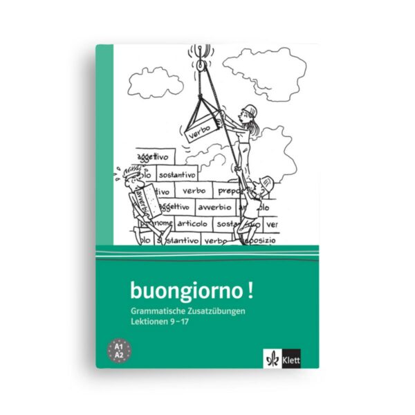 Klett Sprachen: Buongiorno! A1-A2 Grammatische Zusatzübungen zum Lehrbuch Heft 2, Lektion 9-17