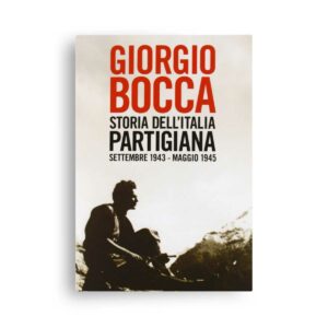 Giorgio Bocca: Storia dell'Italia partigiana. Settembre 1943-maggio 1945