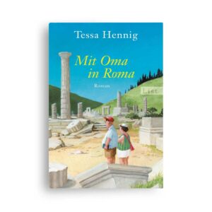 Tessa Henning: Mit Oma in Roma