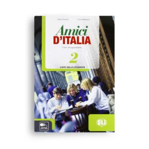 ELI: Amici d'Italia 2 – Libro dello studente A2