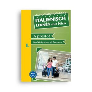 Langenscheidt Italienisch lernen mit Nico: A presto! - Das Wiedersehen mit Francesca (A2)