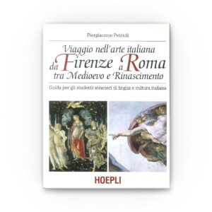 Hoepli Editore: Viaggio nell'arte italiana da Firenze a Roma tra Medioevo e Rinascimento