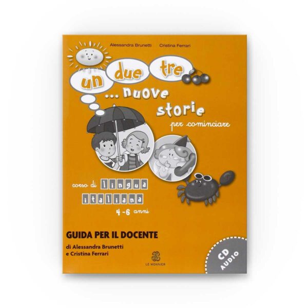 Le Monnier: Un, due, tre... nuove storie. Guida per l'insegnante Vol. “Per cominciare” con CD audio