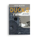 Kate Beaton, Ducks – Due anni nelle sabbie bituminose