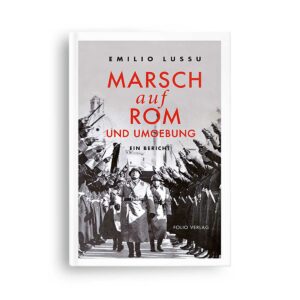 Emilio Lussu Marsch auf Rom und Umgebung